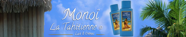 Lait et crème au Monoï